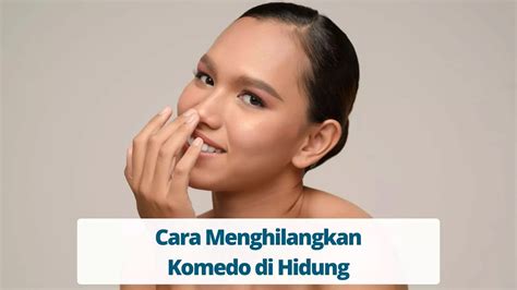 5 Treatment Hilangkan Komedo yang Bikin Kulit Kinclong dalam Seminggu! 5 Treatment Hilangkan Komedo yang Bikin Kulit Kinclong dalam Seminggu!