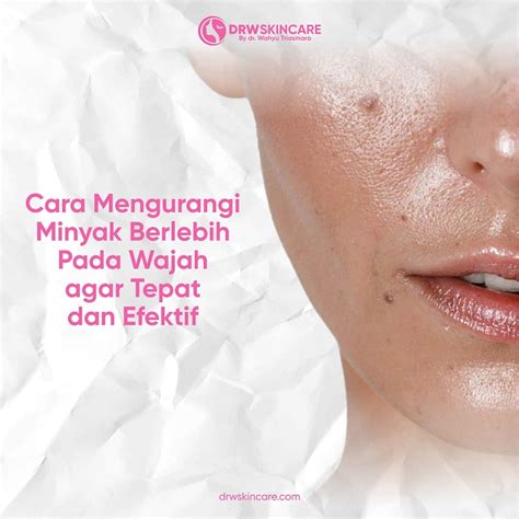 7 Cara Ampuh Menghilangkan Jerawat dan Minyak Berlebih pada Kulit dalam 1 Minggu!