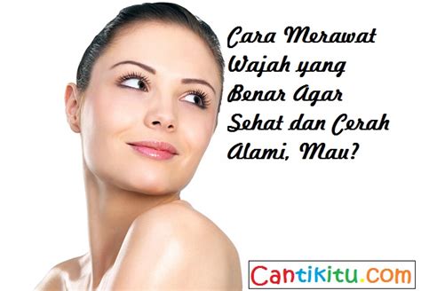7 Cara Merawat Wajah dengan Alami untuk Mendapatkan Kulit Mulus dalam 1 Minggu!