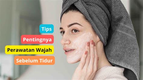 7 Langkah Rahasia Perawatan Wajah Alami Sebelum Tidur untuk Kulit Glowing! 7 Langkah Rahasia Perawatan Wajah Alami Sebelum Tidur untuk Kulit Glowing!