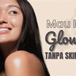 7 Rahasia Kulit Glowing Alami Tanpa Skincare, Buktikan Sendiri!